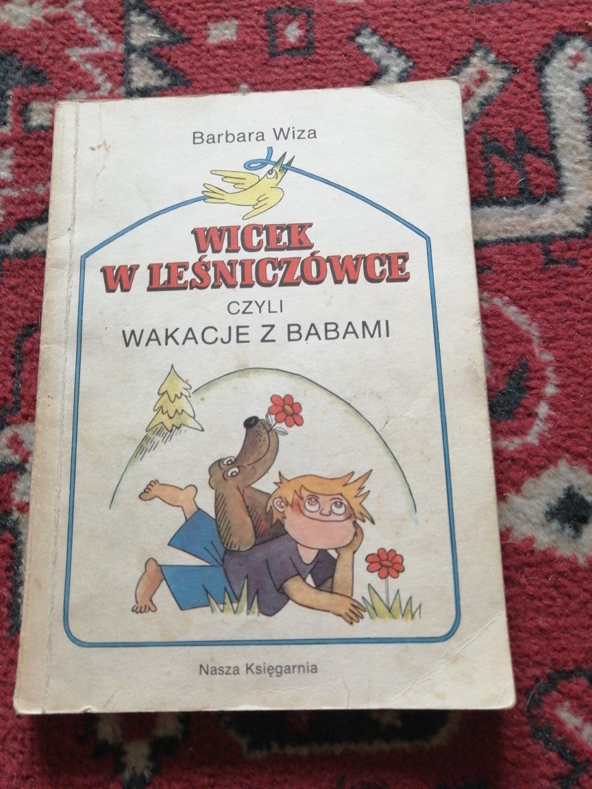 "Wicek w Leśniczówce czyli wakacje z babami" Barbara Wiza