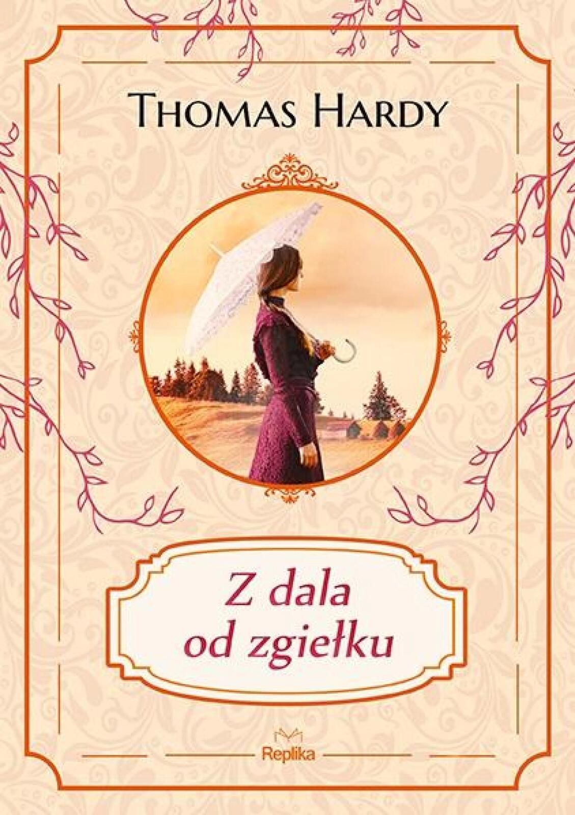 Z dala od zgiełku Replika Thomas Hardy Rok wydania: 2023, oprawa: