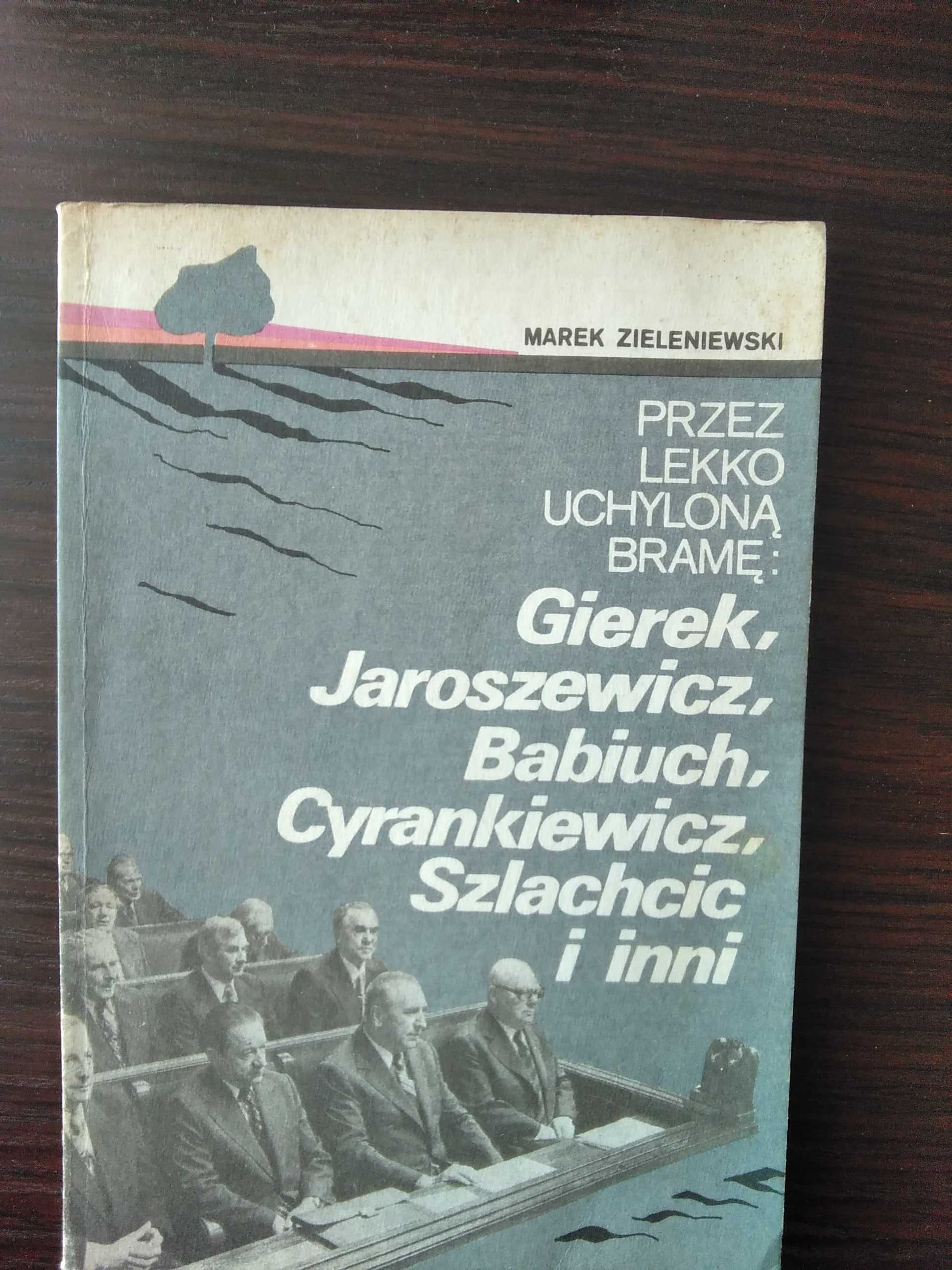 Przez lekko uchyloną bramę: Gierek, Jaroszewicz... Marek Zieleniewski