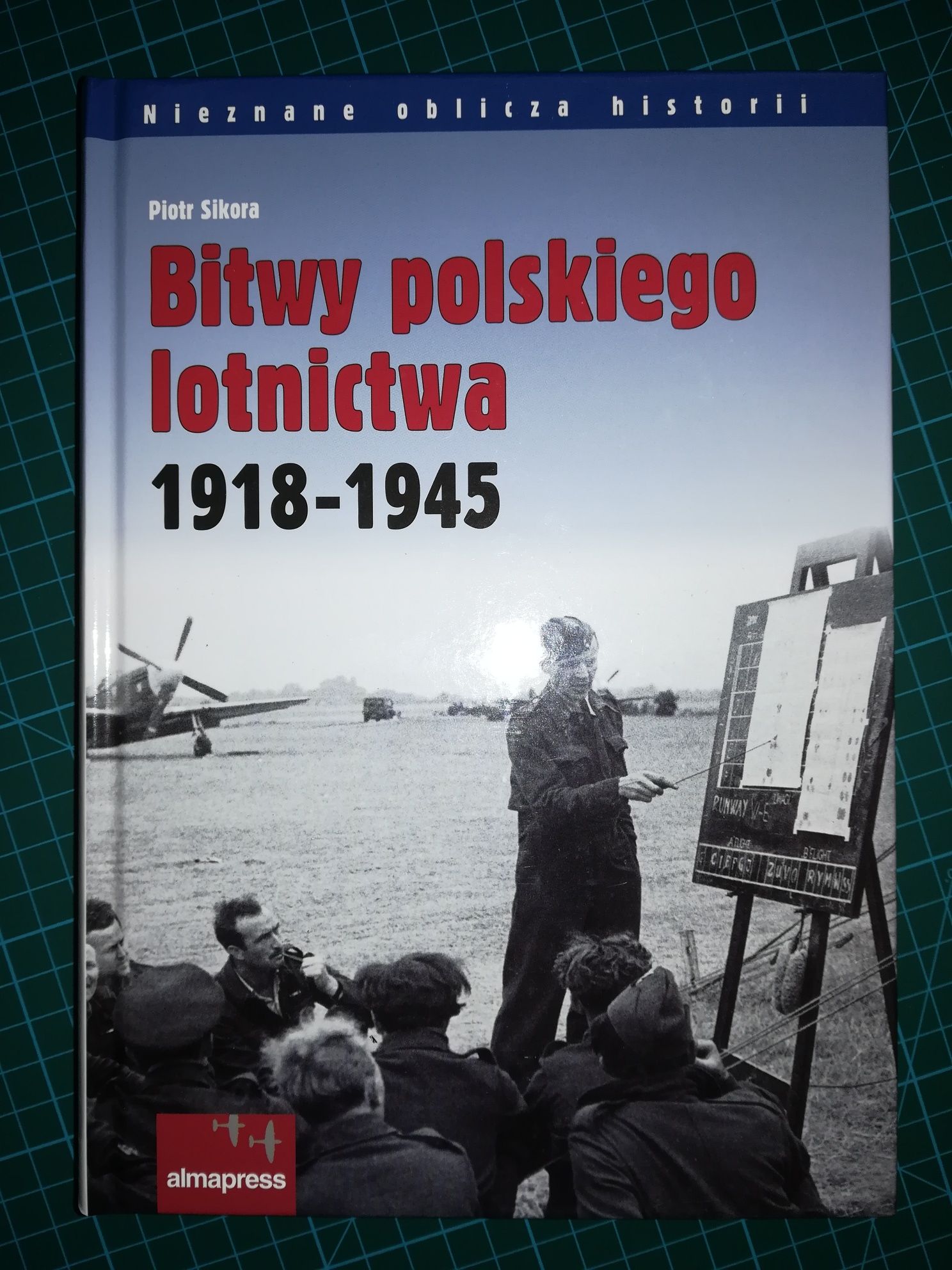 Bitwy polskiego lotnictwa 1918 - 1945 / Piotr Sikora / Lotnictwo