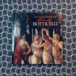 The Life and Works of Botticelli - Edmund Swinglehurst