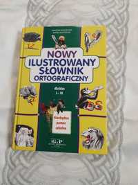 Ilustrowany słownik ortograficzny dla klasy I-VI z zasadami pisowni