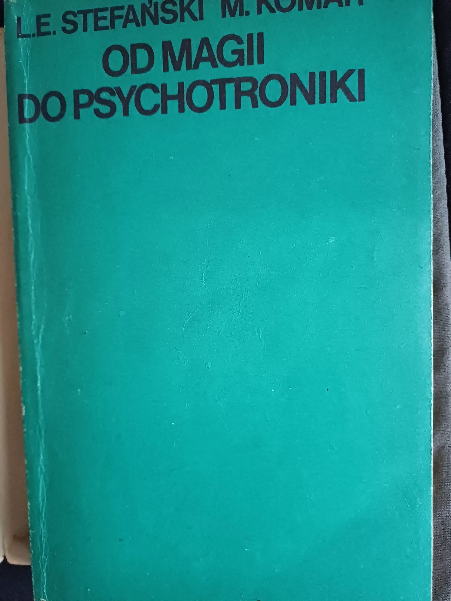 Od magii do psychotroniki - Lech Emfazy Stefański,  Michał Komar