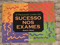 Livro "O Pequeno Livro do Sucesso nos Exames" de Anita Naik
