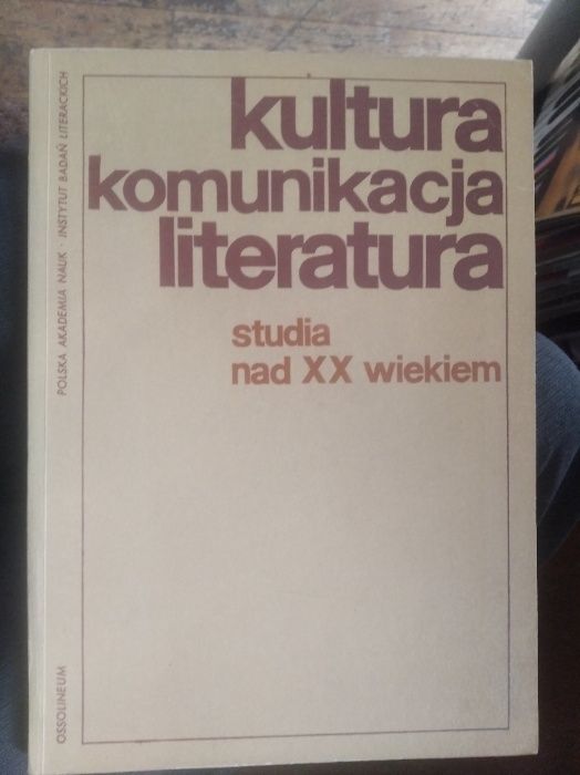 Kultura Komunikacja Literatura Studia nad XX wiekiem Ossolineum 1980