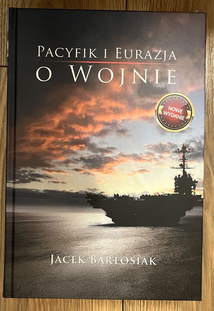 Książka Pacyfik i Eurazja o wojnie Jacek Bartosiak