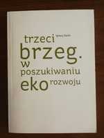 Nowa ksiazka Trzeci brzeg. W poszukiwaniu ekorozwoju. - Ignacy Sachs