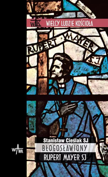 Błogosławiony Rupert Mayer SJ. WAM
