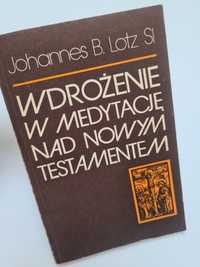 Wdrożenie w medytację nad Nowym Testamentem - Johannes B. Lotz SI
