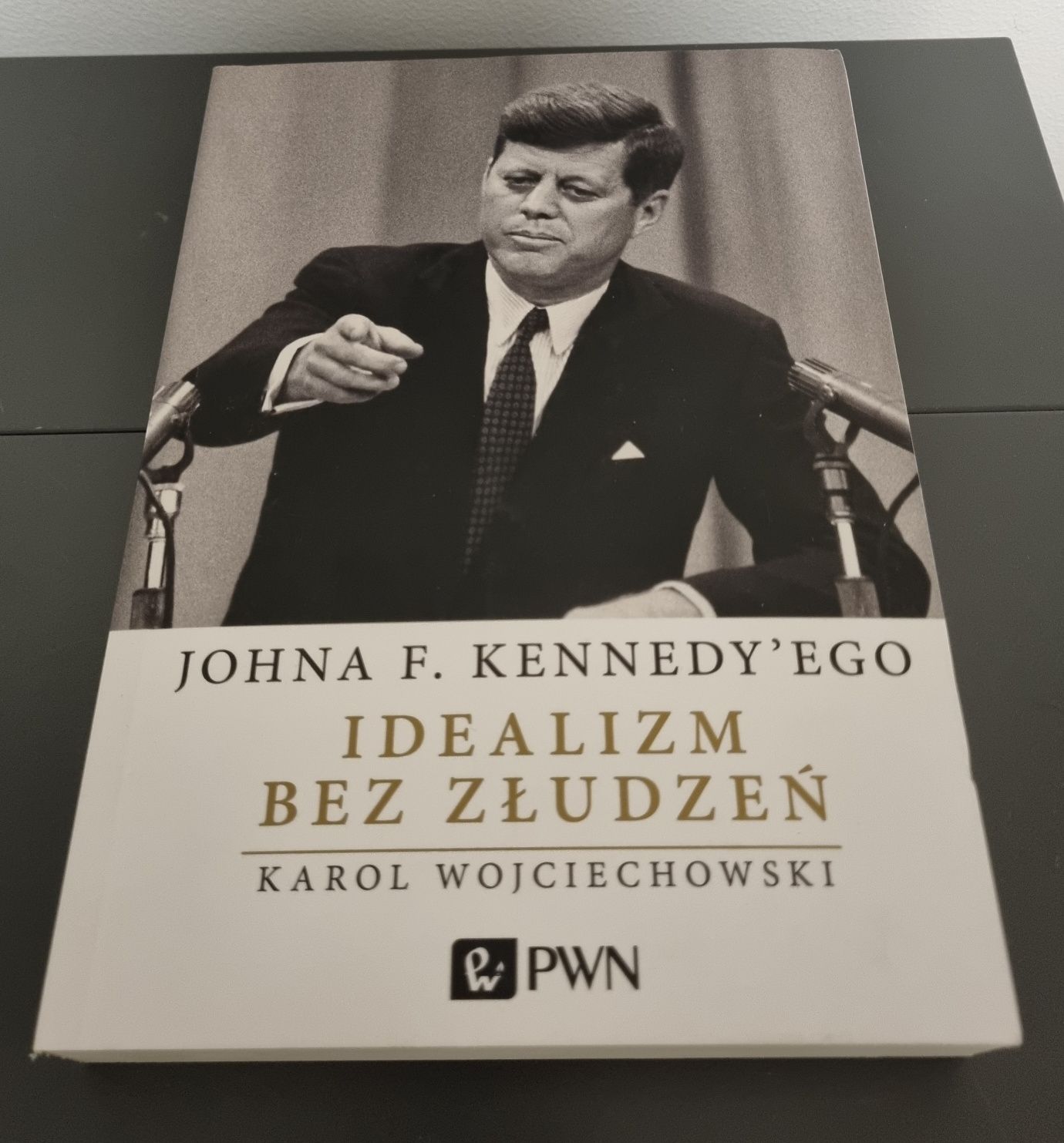 Johna F. Kennedy'ego idealizm bez złudzeń. Karol Wojciechowski