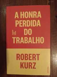 Robert Kurz - A honra perdida do trabalho