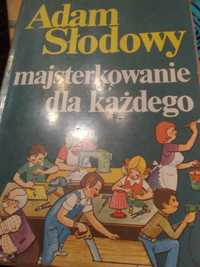 Majsterkowanie dla każdego Adam Słodowy