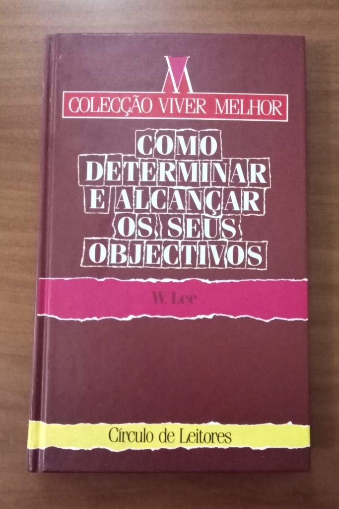 Como Determinar e Alcançar os Seus Objectivos - Coleção Viver Melhor