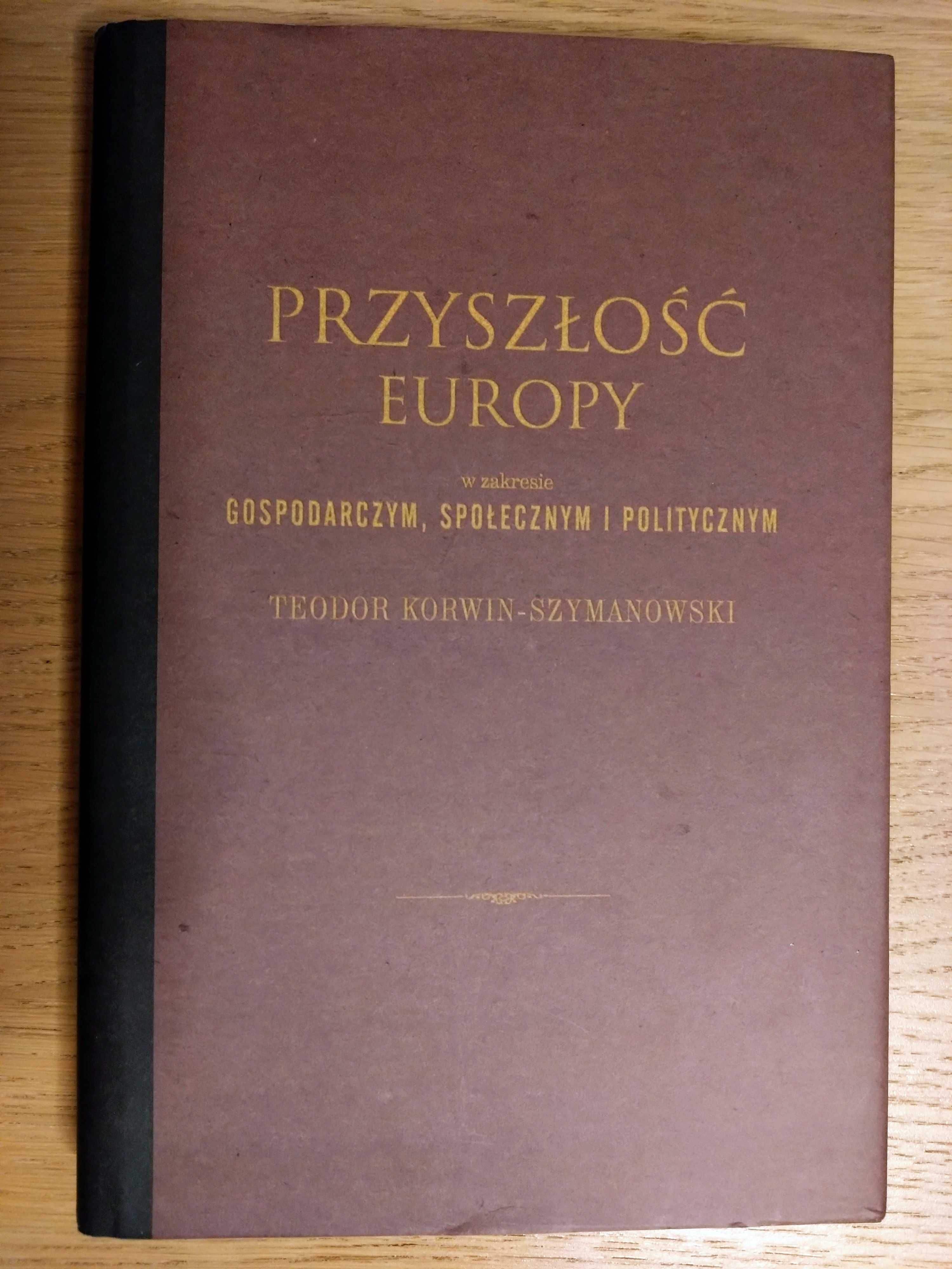 Teodor Korwin-Szymanowski: Przyszłość Europy - L'avenir en Europe