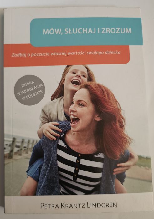 Mów, słuchaj i zrozum. Zadbaj o poczucie wartości swojego dziecka