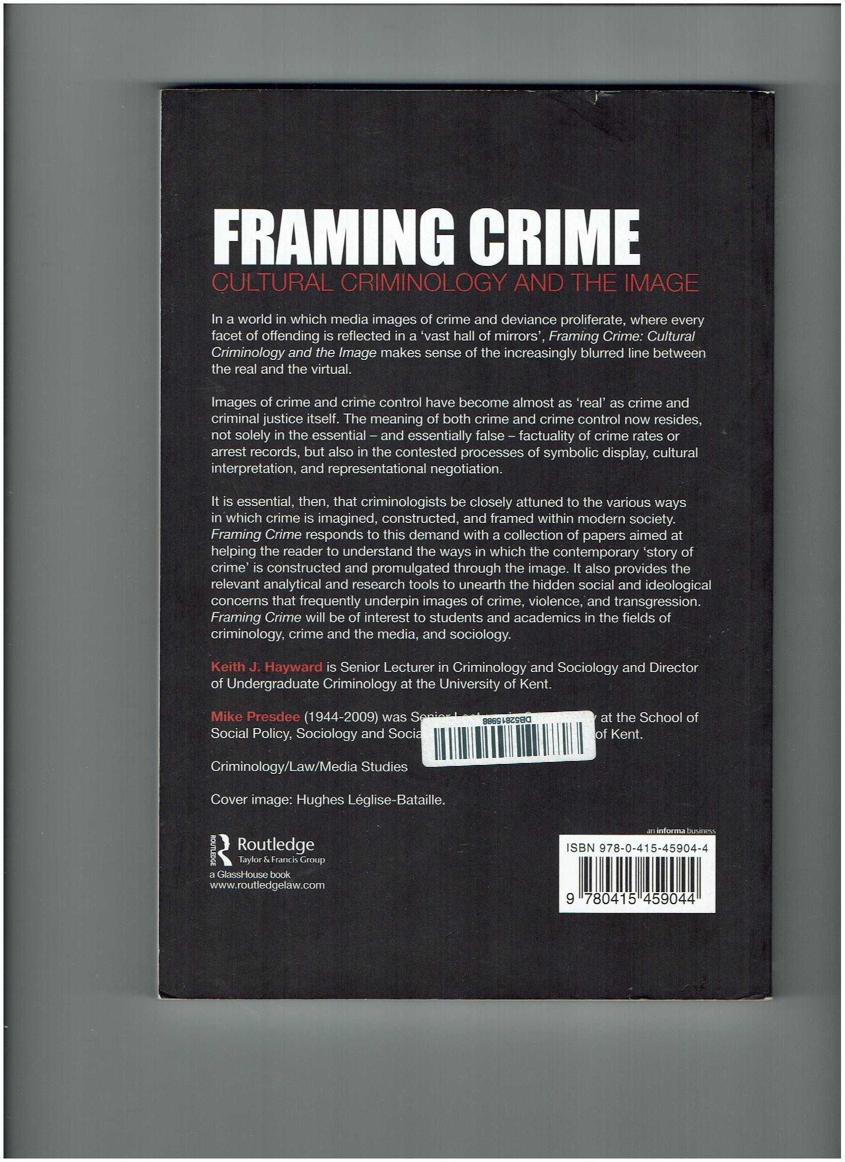 Cultural Criminology Framing Crime Hayward Presdee