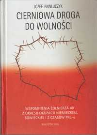 Cierniowa droga do wolności Józef Pawluczyk