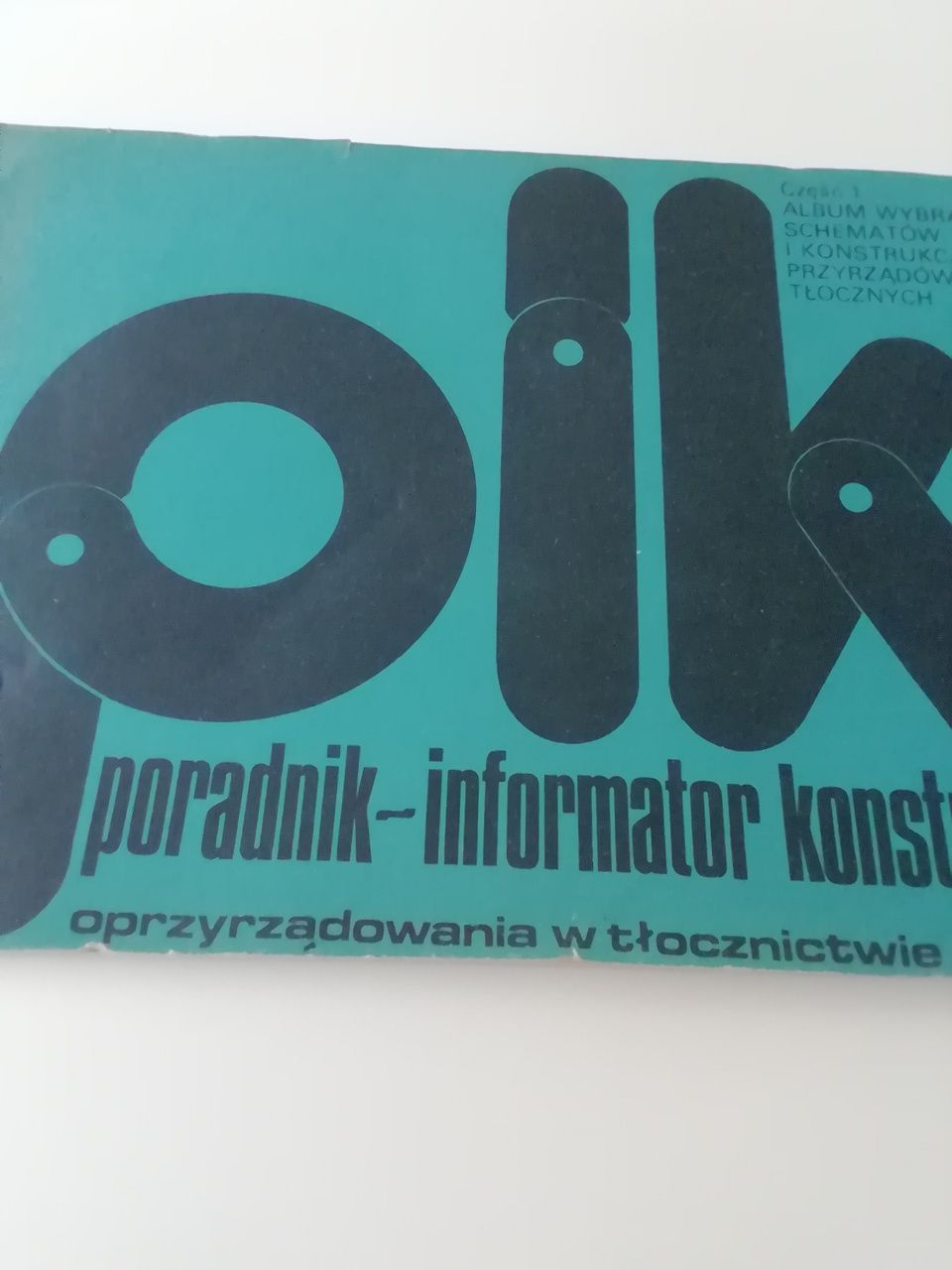 Poradnik informator konstruktora - przyrządowanie w tłocznictwie