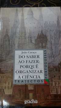 Do saber ao fazer: Porquê Organizar a Ciência Trajectos Portugueses