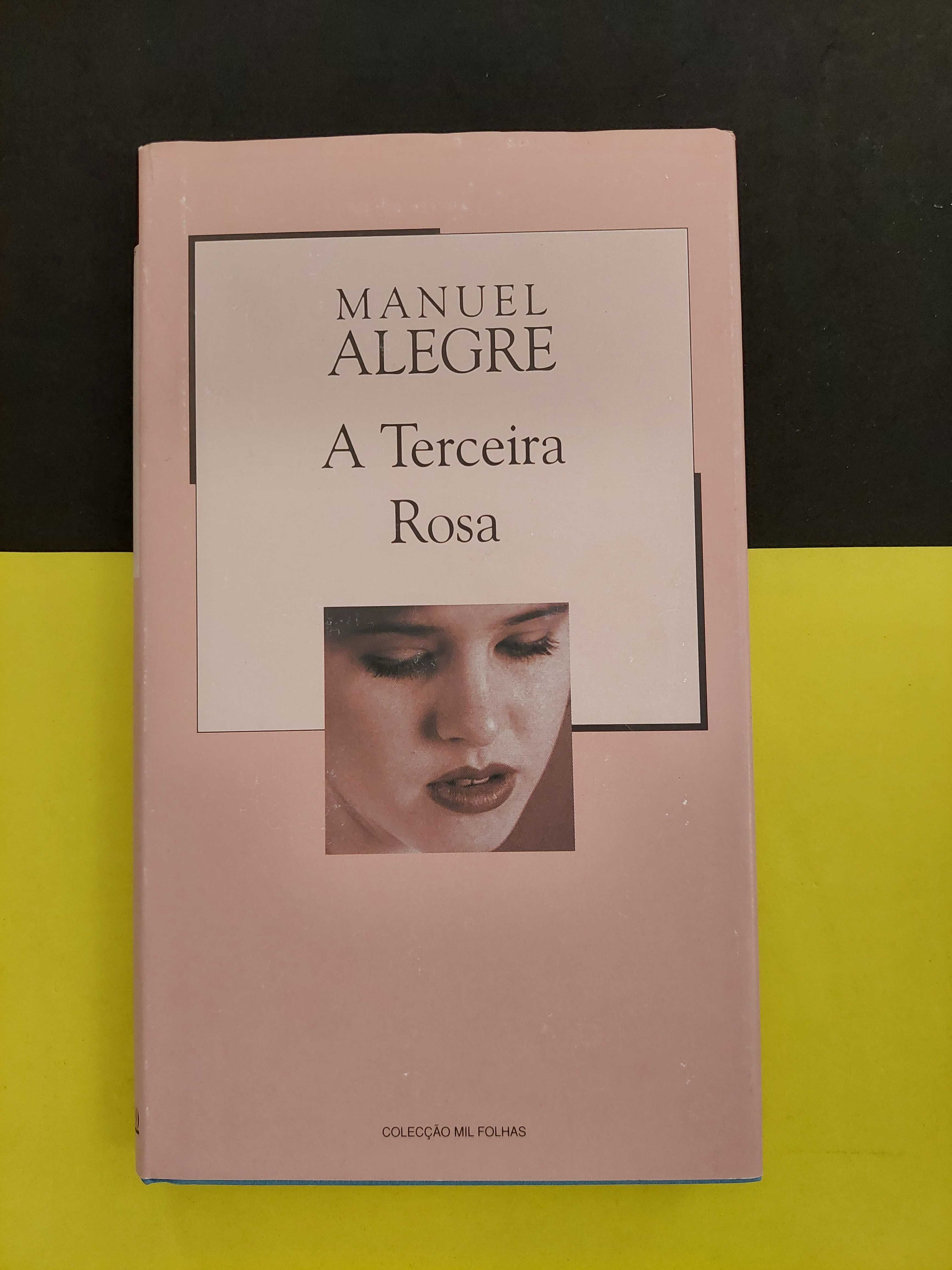 Manuel Alegre - A Terceira Rosa