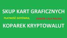 SKUP KART GRAFICZNYCH - koparek kryptowalut - szybki dojazd , gotówka