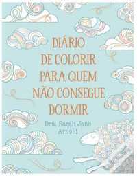 Diário de Colorir para Quem Não Consegue Dormir de Sarah Jane Arnold