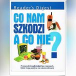 CO NAM SZKODZI A CO NIE? Przewodnik od A-Z...