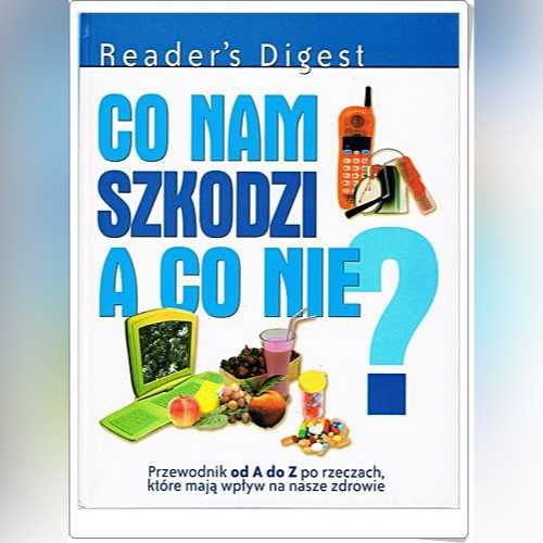 CO NAM SZKODZI A CO NIE? Przewodnik od A-Z...