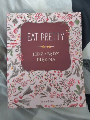 Książka Eat Pretty Jedz i bądź piękna