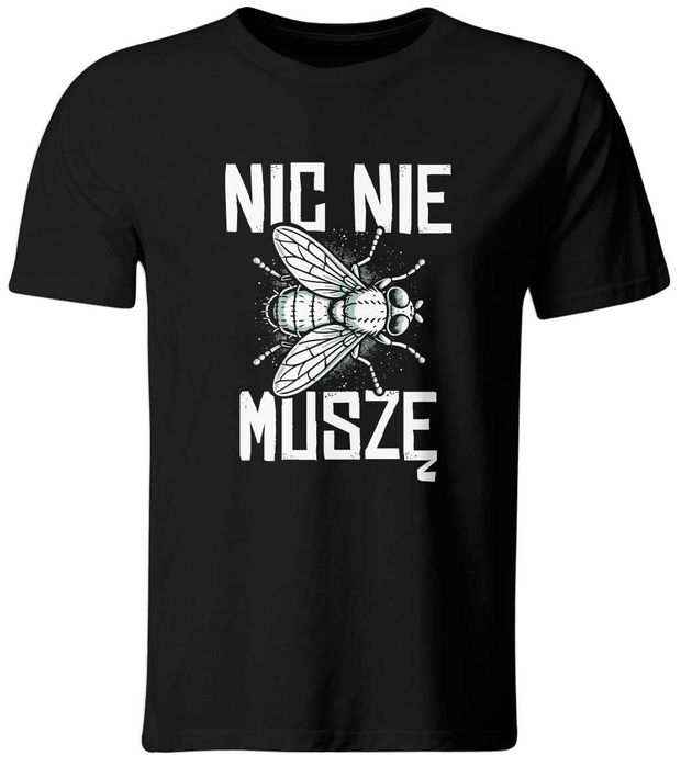 Koszulka Nic nie muszę. Śmieszny T-shirt z nadrukiem, roz. M
