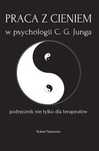 Praca z cieniem w psychologii C.g. Junga Jungpress Robert Palusiński