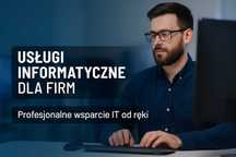 Wsparcie IT – usługi informatyczne dla firm i osób prywatnych