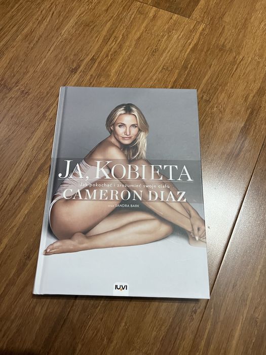 Cameron Diaz nowa ksiazka Ja kobieta. Jak pokochac i zrozumiec swoje