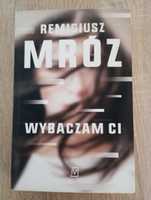 Książka Wybaczam Ci. Remigiusz Mróz. Polecam