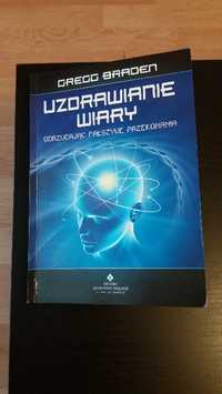 Gregg Braden Uzdrawianie wiary. Odrzucając fałszywe przekonania