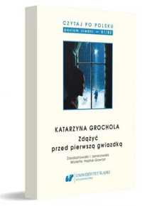 Czytaj po polsku T.9 Katarzyna Grochola: Zdążyć... - red. Wioletta Ha