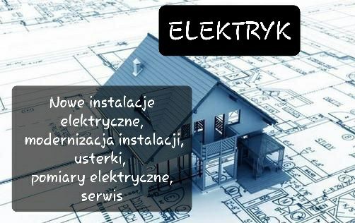 Elektryk. Instalacje, usterki, awarie, modernizacja, pomiary, serwis.