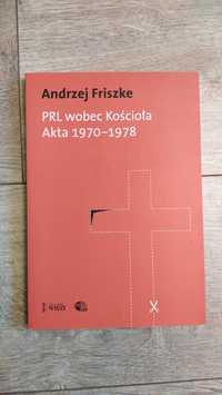 Andrzej Friszke / PRL wobec kościoła Akta 1970 - 1978