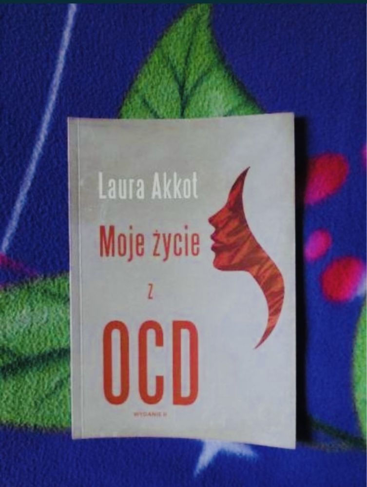 Moje zycie z ocd Akkot Laura lęk nerwica natrectw moje życie z ocd