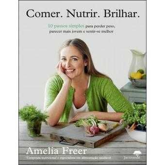 Comer, Nutrir, Brilhar, Amelia Freer
