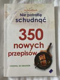 Nie potrafię schudnąć. 350 nowych przepisów - Dr Pierre Dukan