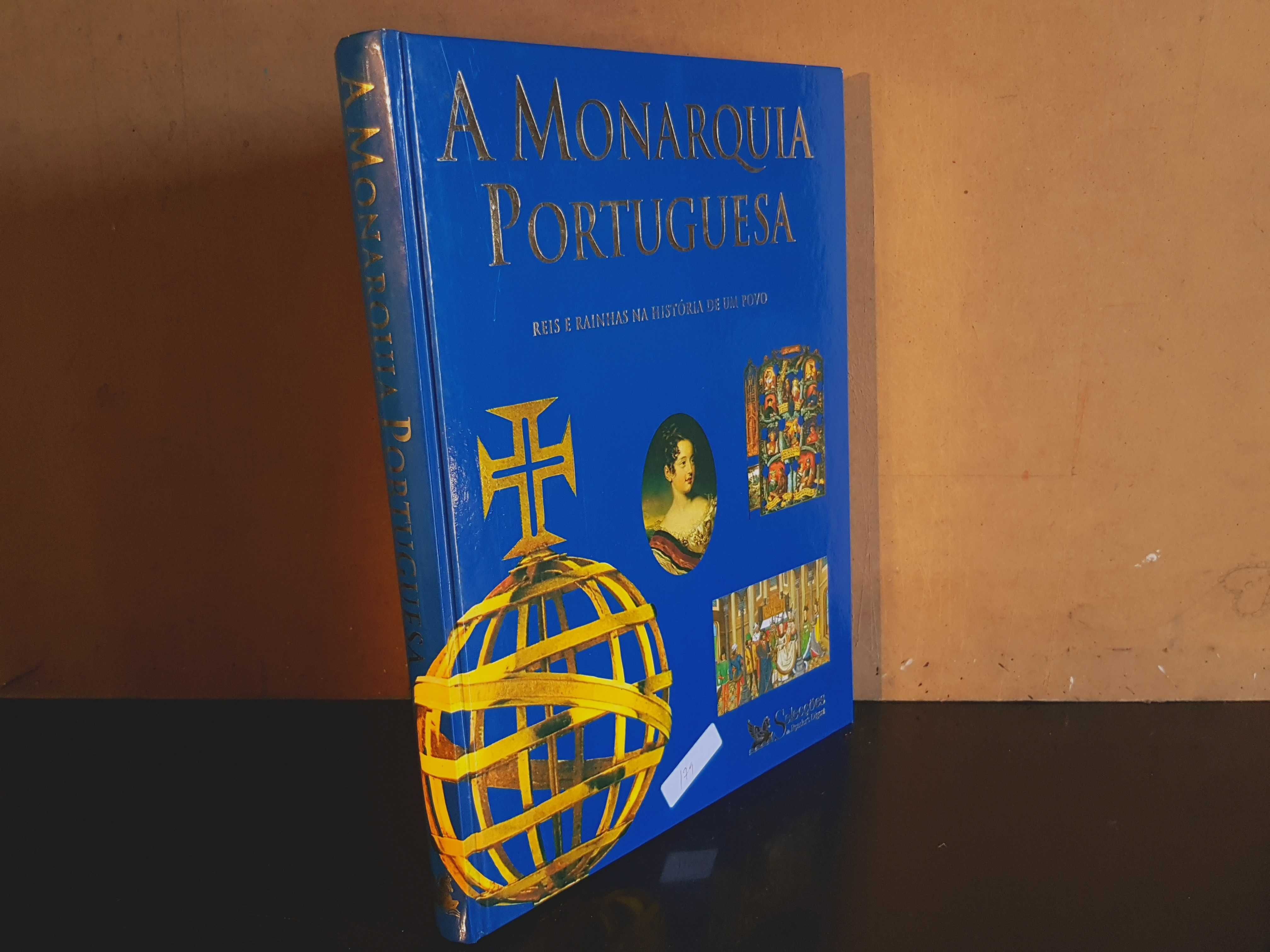 A Monarquia Portuguesa - Reis e Rainhas na História de um Povo