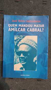 Quem mandou matar Amílcar Cabral? - José Pedro Castanheira