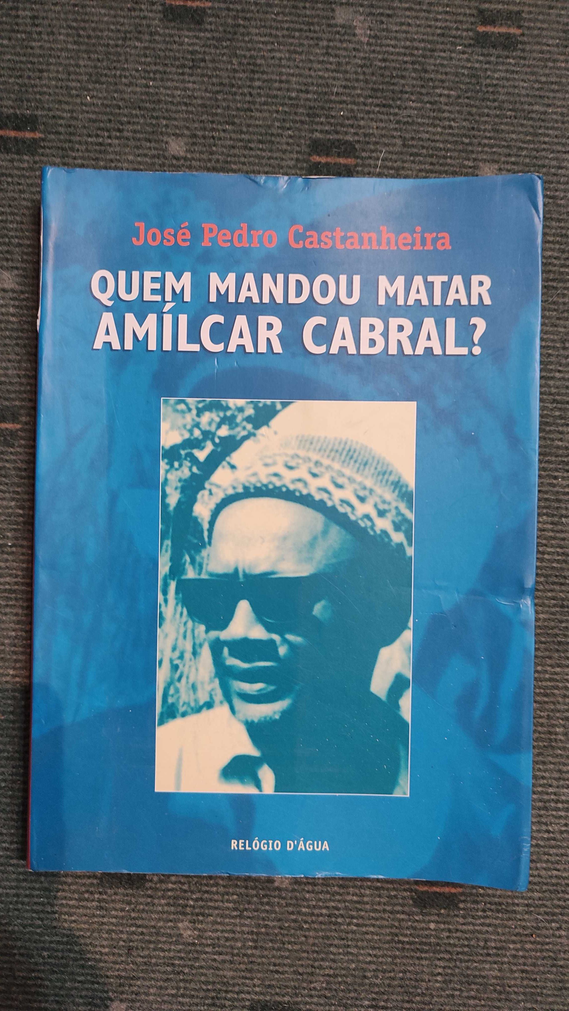 Quem mandou matar Amílcar Cabral? - José Pedro Castanheira