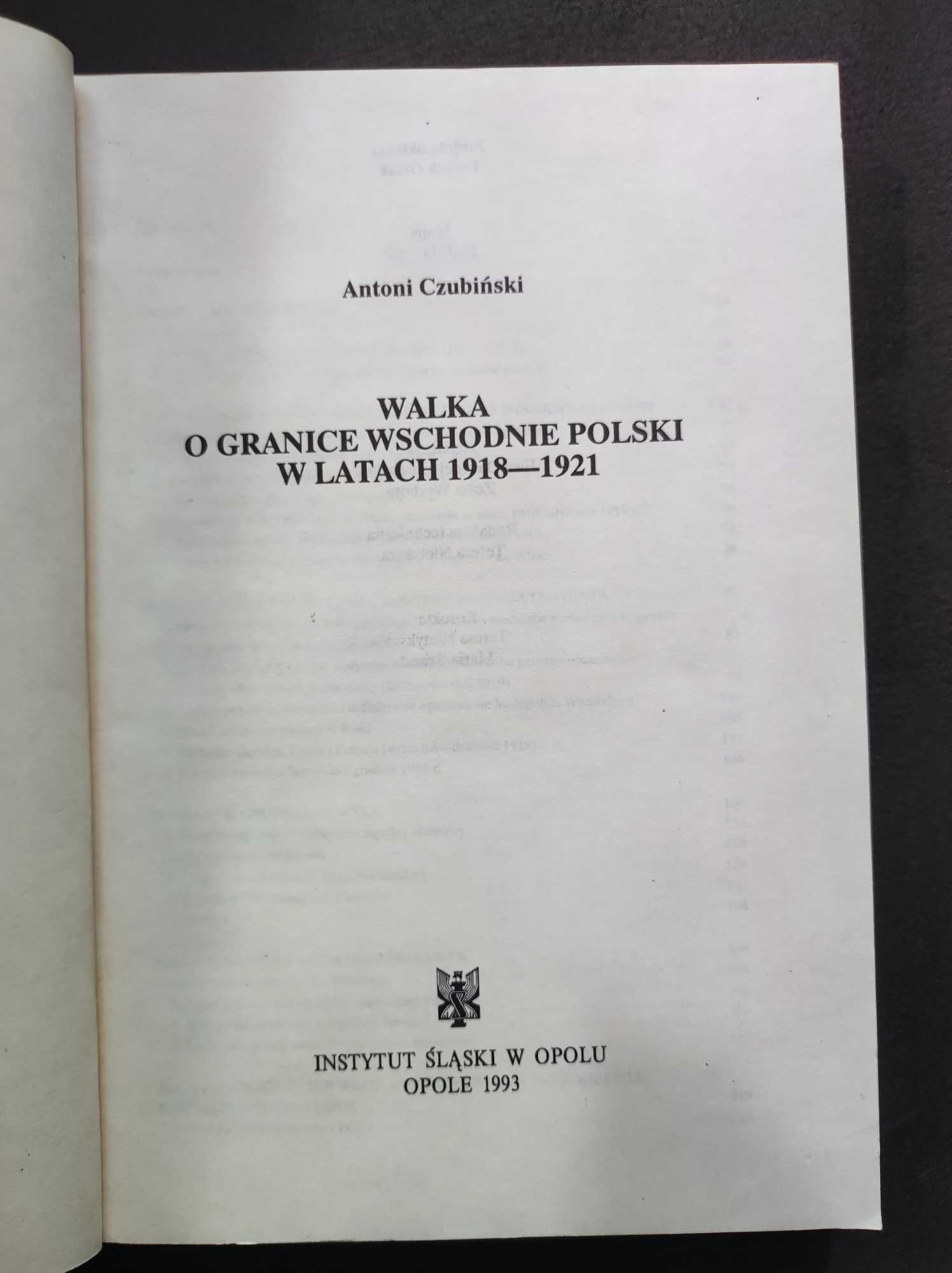 Walka o granice wschodnie Polski w latach 1918 - 1921 Czubiński Antoni