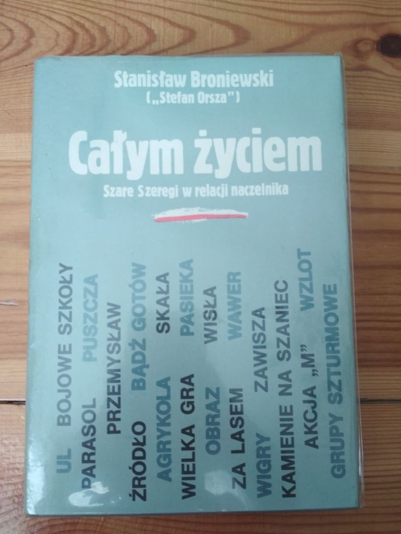 Broniewski, Całym życiem. Szare Szeregi w relacji naczelnika