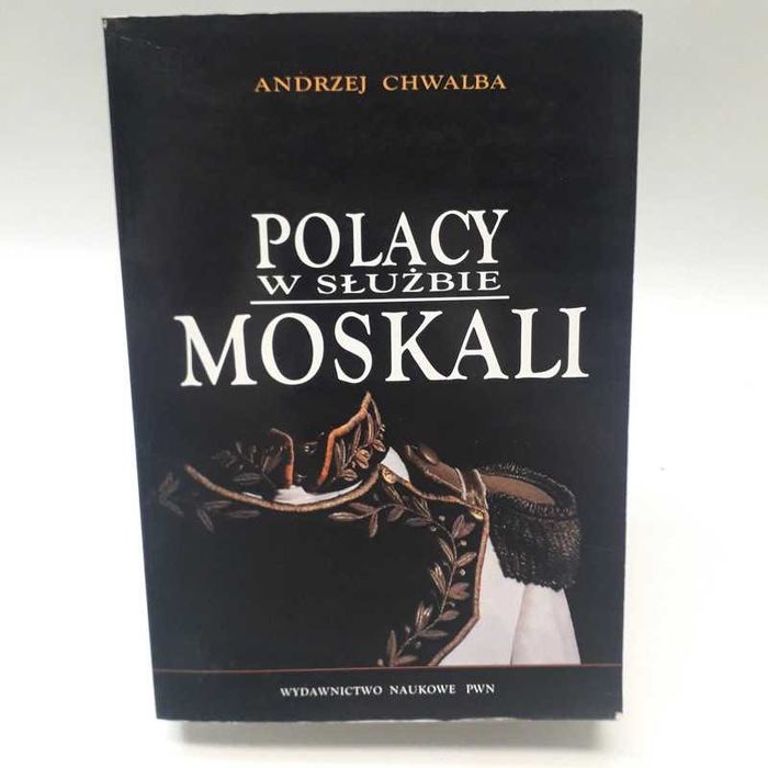 Polacy w służbie Moskali - Andrzej Chwalba