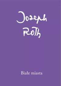 Białe miasta - Joseph Roth