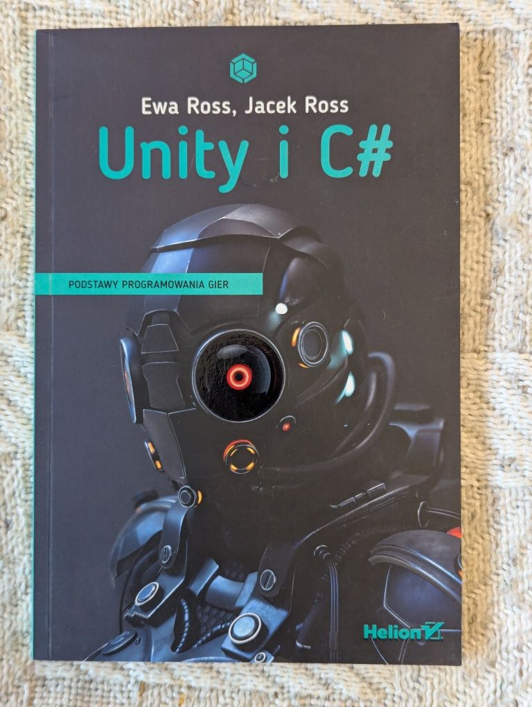 Ewa Ross, Jacek Ross - Unity i C# - podstawy programowania gier