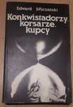 Konkwistadorzy, korsarze, kupcy Edward Słuczański 1981